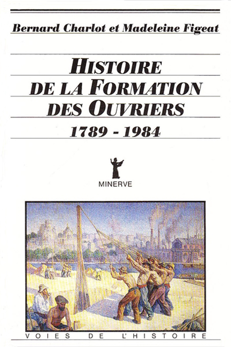 Couverture de Histoire de la formation des ouvriers, 1789-1984