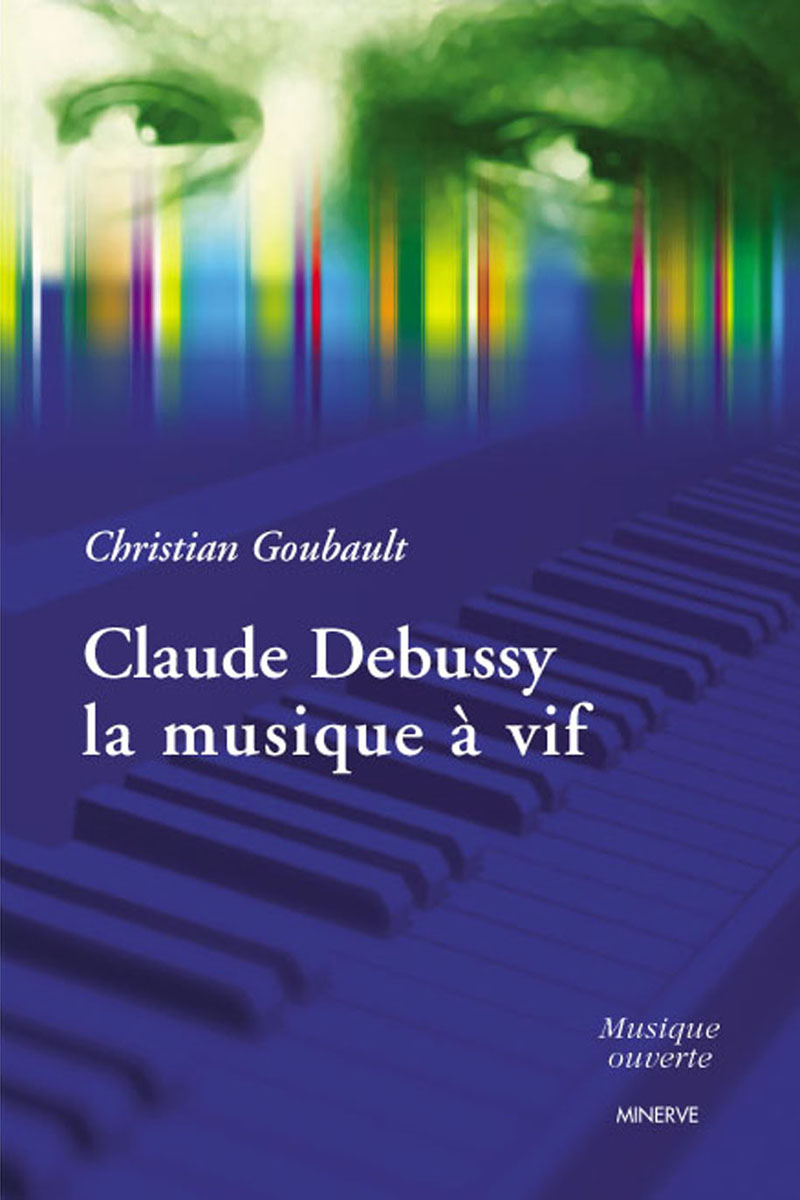 Couverture de Claude Debussy, la musique à vif